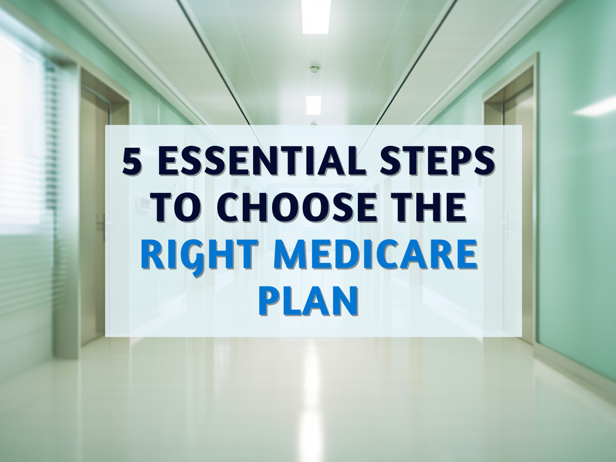 Steps for Choosing the Right Medicare Plan